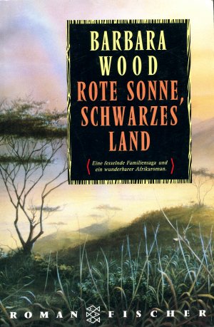 gebrauchtes Buch – Barbara Wood – Rote Sonne, schwarzes Land (Familiensaga, Afrikaroman)