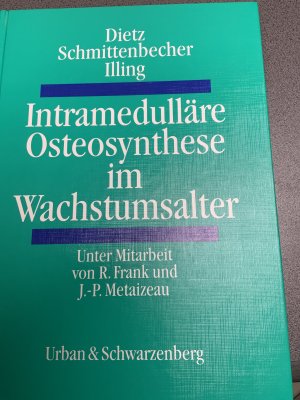 gebrauchtes Buch – Dietz, H G; Schmittenbecher, P P; Illing, P – Intramedulläre Osteosynthese im Wachstumsalter