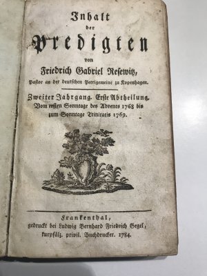 Inhalt der Predigten von Friedrich Gabriel Resewitz. Pastor an der deutschen Petrigemeine in Kopenhagen. zweiter Jahrgang. Erste Abtheilung. Vom ersten […]