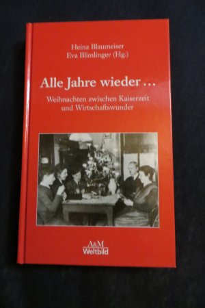 gebrauchtes Buch – Blaumeiser, Heinz/Blimlinger – Alle Jahre wieder ... Weihnachten zwischen Kaiserzeit und Wirtschaftswunder