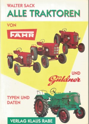 Alle Traktoren von Fahr und Güldner. Typen und Daten