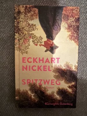 gebrauchtes Buch – Eckhart Nickel – Spitzweg - Roman. Büchergilde. Signiert.