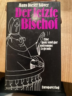 Der letzte Bischof - e. ganz und gar unfromme Legende