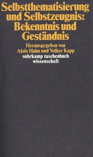 Selbstthematisierung und Selbstzeugnis: Bekenntnis und Geständnis