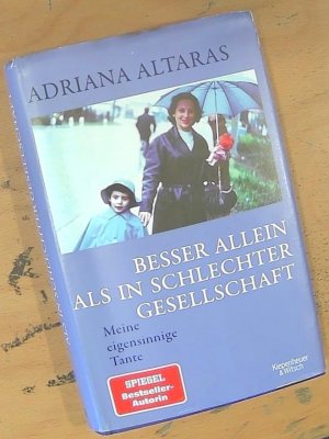 gebrauchtes Buch – Adriana Altaras – Besser allein als in schlechter Gesellschaft - Meine eigensinnige Tante