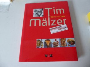 gebrauchtes Buch – Tim Mälzer – Born to Cook. Schmeckt nicht, gibt’s nicht. Cool kochen mit Tim Mälzer. Hardcover mit Schutzumschlag