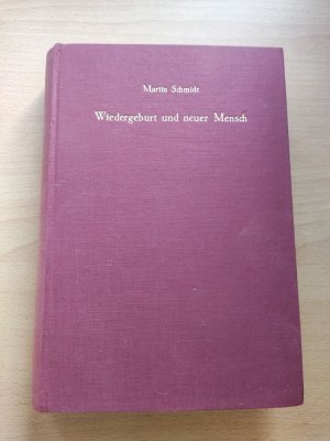 antiquarisches Buch – Martin Schmidt – Wiedergeburt und neuer Mensch