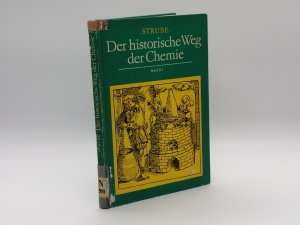 gebrauchtes Buch – Strube, Dr. phil – Der historische Weg der Chemie Band I Von der Urzeit bis zur industriellen Revolution