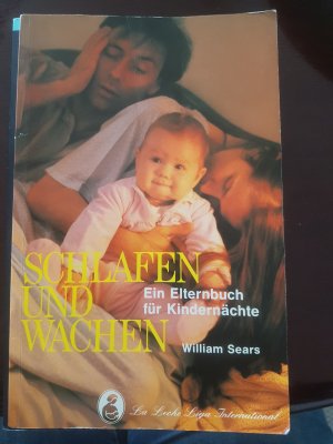 gebrauchtes Buch – William Sears – Schlafen und Wachen - Ein Elternbuch für Kindernächte