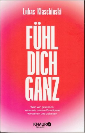 gebrauchtes Buch – Lukas Klaschinski – Fühl dich ganz - Was wir gewinnen, wenn wir unsere Emotionen verstehen und zulassen