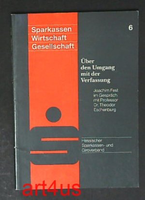 Über den Umgang mit der Verfassung : Joachim Fest im Gespräch mit Professor Dr. Theodor Eschenburg. Veranstaltungsreihe "Zeugen der Geschichte"