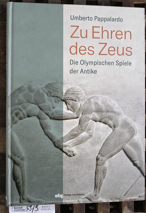 gebrauchtes Buch – Umberto Pappalardo – Zu Ehren des Zeus : die Olympischen Spiele der Antike mit einer Einleitung von Masanori Aoyagi ; übersetzt aus dem Italienischen von Anemone Zschätzsch