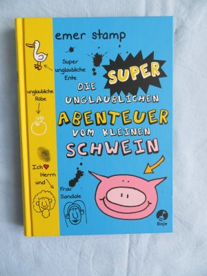 gebrauchtes Buch – Emer Stamp – Die super unglaublichen Abenteuer vom kleinen Schwein