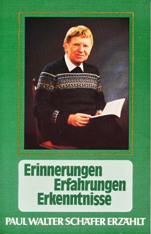 gebrauchtes Buch – Paul Walter Schäfer – Erinnerungen - Erfahrungen - Erkenntnisse. Paul Walter Schäfer erzählt