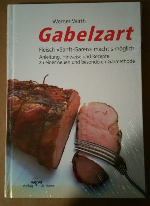 gebrauchtes Buch – Werner Wirth – Gabelzart - Fleisch "Sanft-Garen" machts möglich. (NEU)