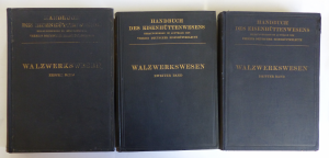 Handbuch des Eisenhüttenwesens / WALZWERKSWESEN - band 1-3