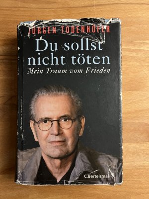 gebrauchtes Buch – Jürgen Todenhöfer – Du sollst nicht töten - Mein Traum vom Frieden