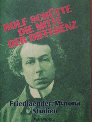 gebrauchtes Buch – Rolf Schütte – Die Mitte der Differenz. Vernunft und Groteske. Salomo Friedlaender / Myona Studien. Band 4.