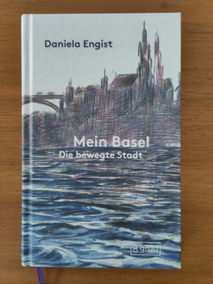 Mein Basel - die bewegte Stadt