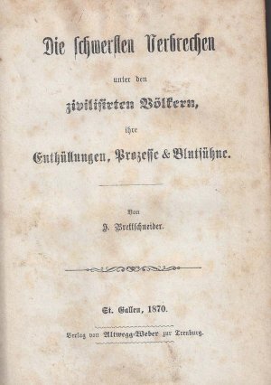 Die schwersten Verbrechen unter den zivilisirten Völkern für Enthüllungen, Prozesse & Blutsühne , Prozesse & Blutsühne