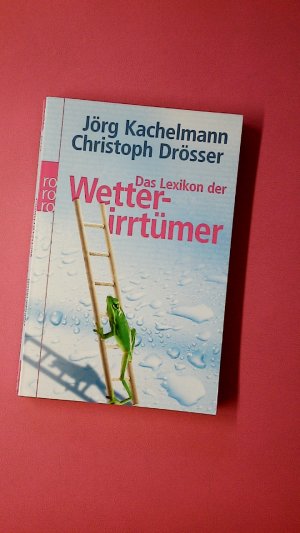 gebrauchtes Buch – Kachelmann, Jörg; Drösser, Christoph; – DAS LEXIKON DER WETTERIRRTÜMER-62157-.