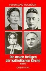 neues Buch – Ferdinand Holböck – Die neuen Heiligen der katholischen Kirche. Von Papst Johannes Paul II. in den Jahren 1984 bis 1987 kanonisierte Selige und Heilige, Band 2