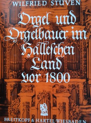 Orgel und Orgelbauer im Halleschen Land vor 1800