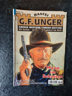 gebrauchtes Buch – G.F. Unger – Grosse Western Sonder-Edition. Band 116: Mann im Schatten. 80 Seiten - erstmals ungekürzt im Heft.