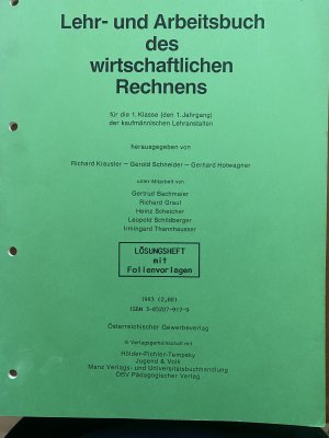 Lehr- und Arbeitsbuch des wirtschaftlichen Rechnens für die 1. Klasse (den 1. Jahrgang) der kaufmännischen Lehranstalten. Lösungsheft (mit Folienvorlagen s. extra Angebot)