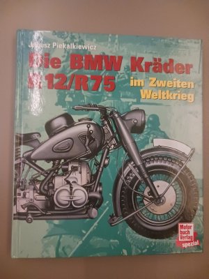 gebrauchtes Buch – Janusz Piekalkiewicz – Die BMW Kräder R12/R75 im Zweiten Weltkrieg