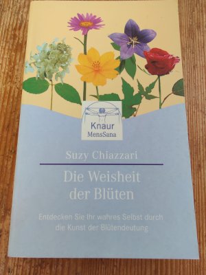 Die Weisheit der Blüten - Entdecken Sie Ihr wahres Selbst durch die Kunst der Blütendeutung.