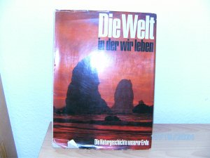 gebrauchtes Buch – Die Welt in der wir leben - Die Naturgeschichte unserer Erde