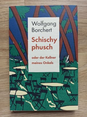 gebrauchtes Buch – Wolfgang Borchert – Schischyphusch oder der Kellner meines Onkels (signiert)