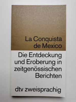 La Conquista de México /Die Entdeckung und Eroberung in zeitgenössischen Berichten