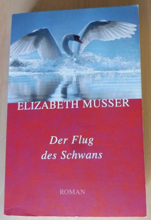 gebrauchtes Buch – Elizabeth Musser – Der Flug des Schwans