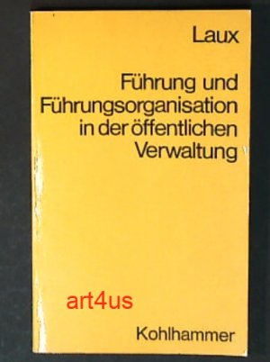 Führung und Führungsorganisation in der öffentlichen Verwaltung : Beitrag zur Diskussion