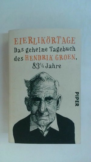 gebrauchtes Buch – Hendrik Groen – EIERLIKÖRTAGE (HENDRIK GROEN 1): DAS GEHEIME TAGEBUCH DES HENDRIK GROEN, 83 1/4 JAHRE.