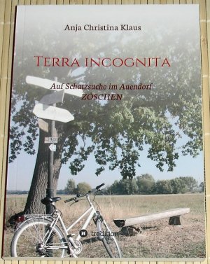 gebrauchtes Buch – Klaus, Anja Christina – TERRA INCOGNITA - Auf Schatzsuche im Auendorf ZÖSCHEN
