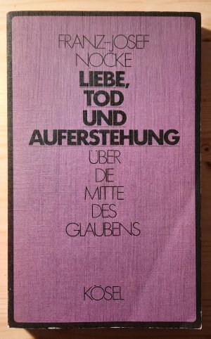 gebrauchtes Buch – Franz-Josef Nocke – Liebe, Tod und Auferstehung - Über die Mitte des Glaubens