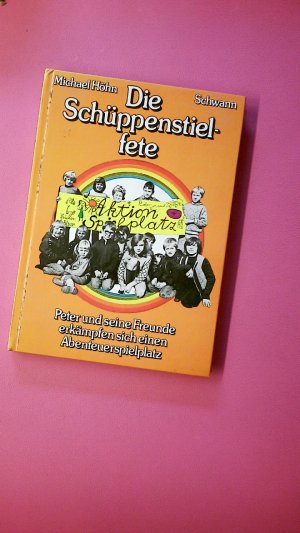 DIE SCHÜPPENSTIELFETE. Peter u. seine Freunde erkämpfen sich e. Abenteuerspielplatz