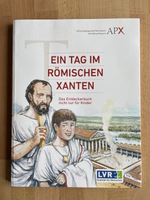 gebrauchtes Buch – Christian Golüke – Ein Tag im Römischen Xanten - Das Entdeckerbuch nicht nur für Kinder