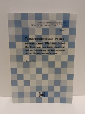 Transferförderung in der betrieblichen Weiterbildung - Die Bedeutung der Arbeitsumgebung und der Integration der Weiterbildung in die Unternehmensführung