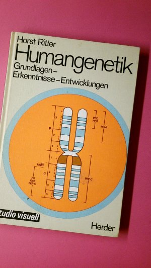 HUMANGENETIK. Grundlagen, Erkenntnisse, Entwicklungen