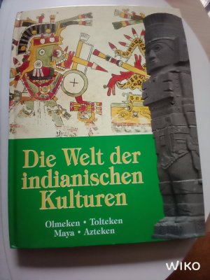 gebrauchtes Buch – Norman Bancroft-Hunt – Die Welt der indianischen Kulturen - Olmeken, Tolteken, Maya, Azteken