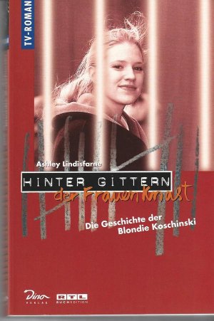 gebrauchtes Buch – Ashley Lindisfarne – Die Geschichte der Blondie Koschinski. Hinter Gittern der Frauenknast.