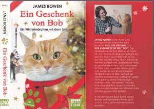 gebrauchtes Buch – James Bowen – James Bowen ***EIN GESCHENK VON BOB*** EIN WINTERMÄRCHEN MIT DEM STREUNER*** Eine zauberhafte Geschichte von BOB, dem Streuner*** Taschenbuch mit Klappenbroschur von 2014, Bastei Lübbe Verlag, 184 Seiten. Sehr gut erhalten.