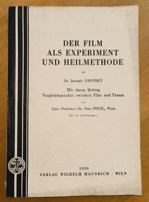 Der Film als Experiment und Heilmethode. Mit einem Beitrag Vergleichspunkte zwischen Film und Traum