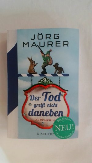 gebrauchtes Buch – Jörg Maurer – DER TOD GREIFT NICHT DANEBEN: ALPENKRIMI. KOMMISSAR JENNERWEIN BAND 7.