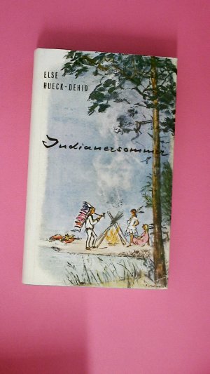 INDIANERSOMMER. EINE GESCHICHTE FÜR NEUN- BIS VIERZEHNJÄHRIGE UND VIERZIG- BIS NEUNZIGJÄHRIGE.