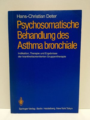 Psychosomatische Behandlung des Asthma bronchiale - Indikation, Therapie und Ergebnisse der krankheitsorientierten Gruppentherapie